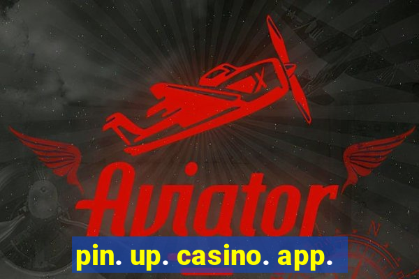 pin. up. casino. app.