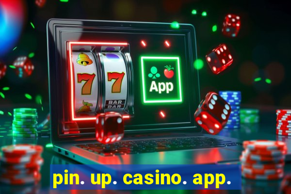 pin. up. casino. app.