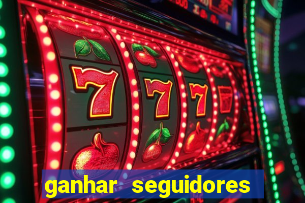 ganhar seguidores brasileiro no instagram