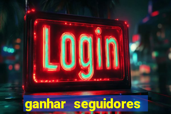 ganhar seguidores brasileiro no instagram