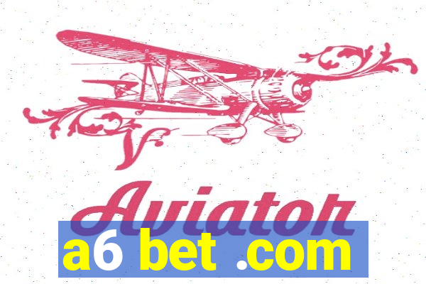 a6 bet .com