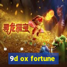 9d ox fortune