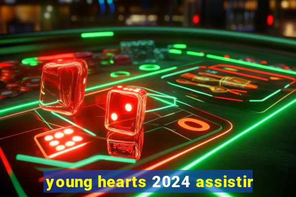 young hearts 2024 assistir