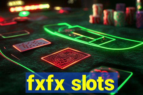 fxfx slots