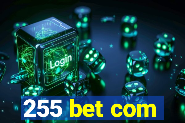 255 bet com