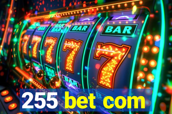 255 bet com