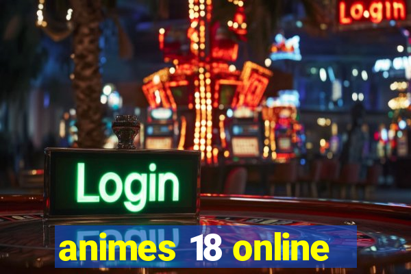 animes 18 online