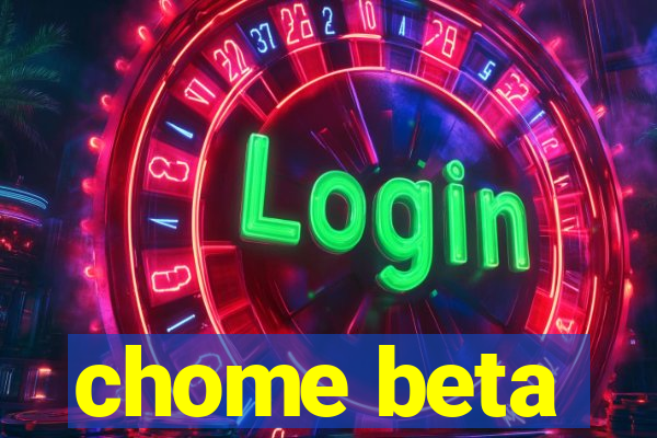 chome beta