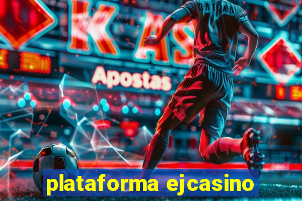 plataforma ejcasino