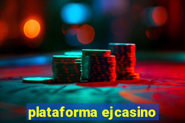 plataforma ejcasino