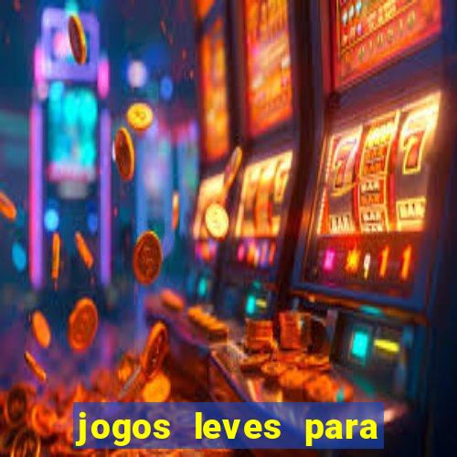 jogos leves para pc fraco blog