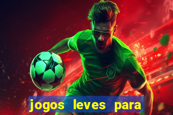 jogos leves para pc fraco blog