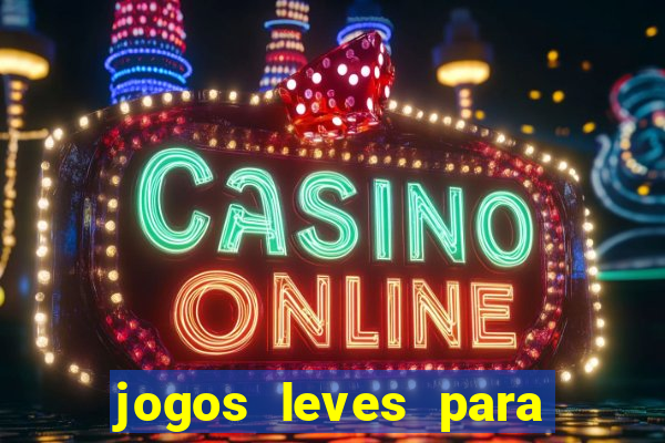 jogos leves para pc fraco blog