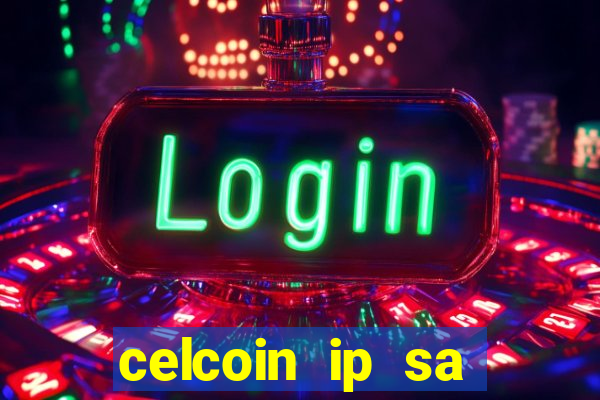 celcoin ip sa plataforma de jogos