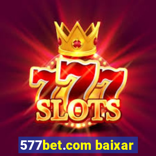 577bet.com baixar