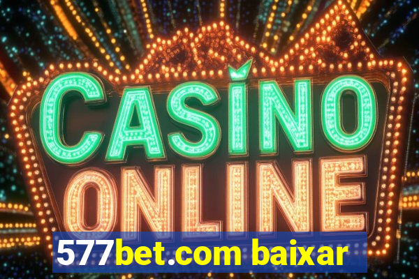 577bet.com baixar