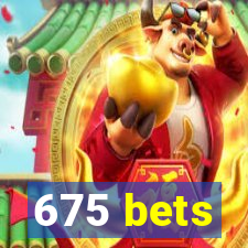 675 bets