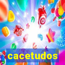 cacetudos