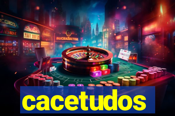 cacetudos