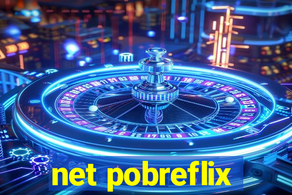 net pobreflix