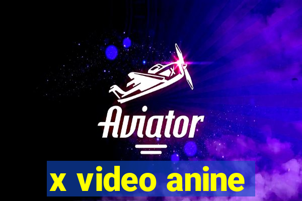 x video anine