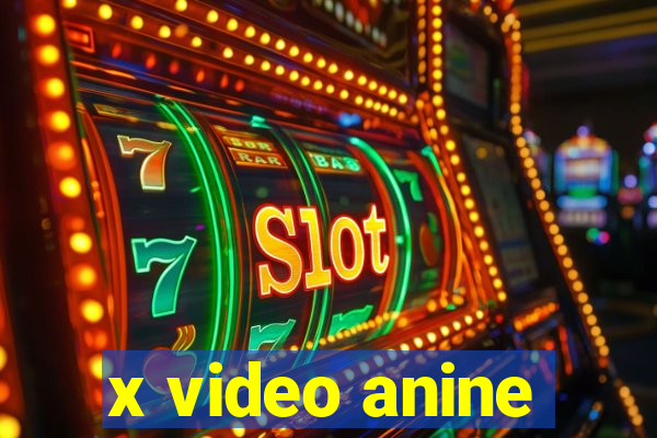 x video anine