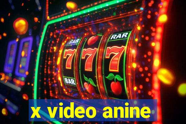 x video anine