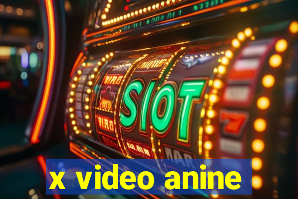 x video anine