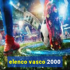 elenco vasco 2000