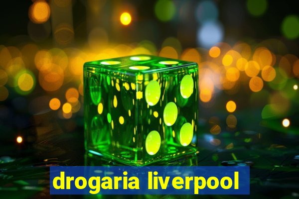 drogaria liverpool