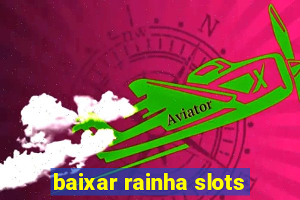 baixar rainha slots