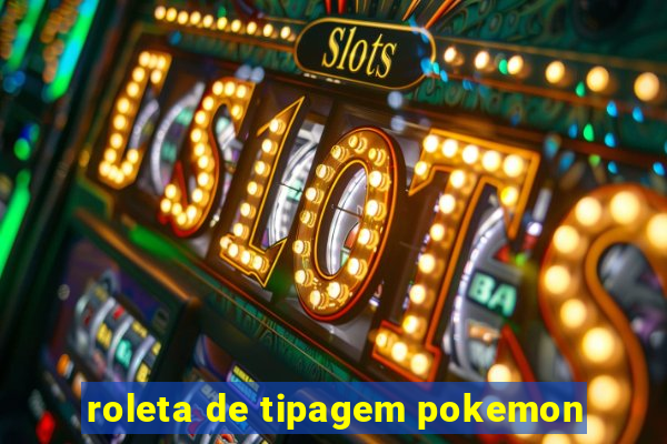 roleta de tipagem pokemon