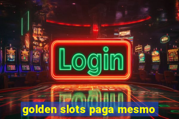 golden slots paga mesmo