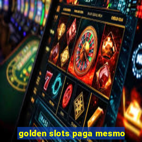 golden slots paga mesmo