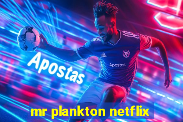 mr plankton netflix