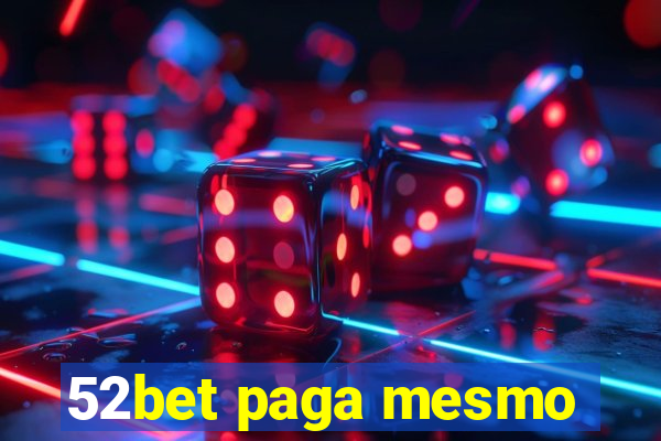 52bet paga mesmo