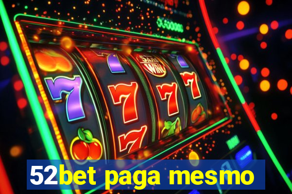 52bet paga mesmo