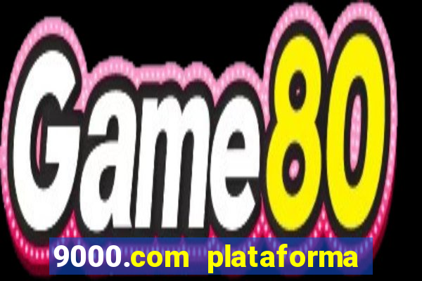 9000.com plataforma de jogos