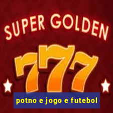 potno e jogo e futebol