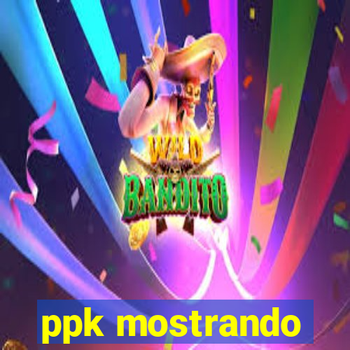 ppk mostrando