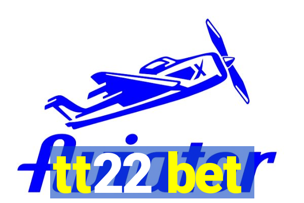 tt22 bet