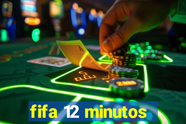 fifa 12 minutos