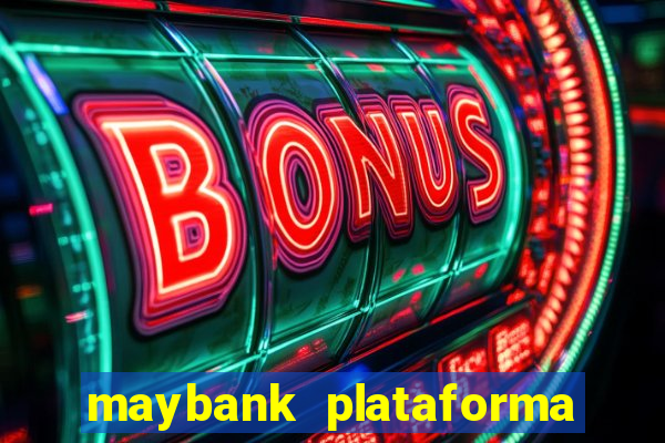 maybank plataforma de jogos