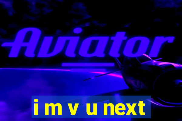 i m v u next