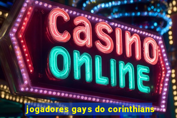 jogadores gays do corinthians