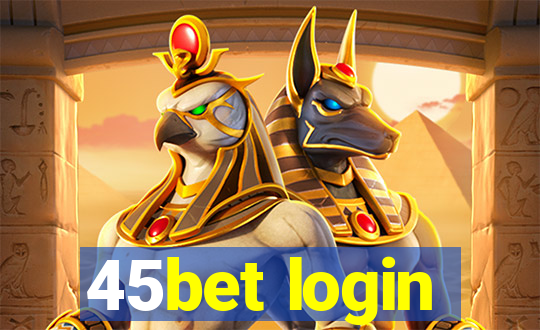 45bet login