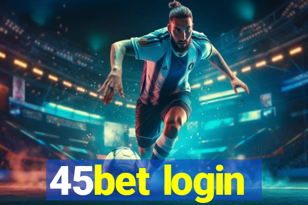 45bet login