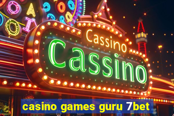 casino games guru 7bet