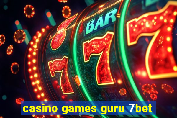 casino games guru 7bet