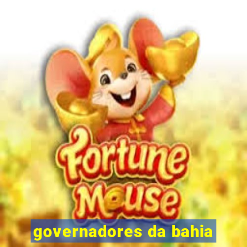 governadores da bahia